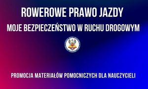 MATERIAŁY POMOCNICZE DO PRZEPROWADZENIA ZAJĘĆ W ZAKRESIE UZYSKANIA KARTY ROWEROWEJ