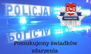 poszukujemy świadków zdarzenia - napis na tle policyjnych świateł błyskowych, logo KPP Piaseczno
