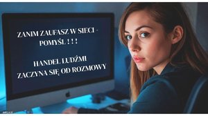 kobieta siedząca przy monitorze na który wydnieje napis: Zanim zaufasz w sieci pomyśl! Handel ludźmi zaczyna się od rozmowy