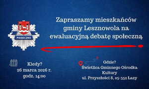 plakat na debatę społeczną - granatowe tło a na nim napisy: "Zapraszamy mieszkańców gminy Lesznowola na ewaluacyjną debatę społeczną", "Kiedy? 26 marca o godzinie 14:00", "Gdzie? Świetlica Gminnego Ośrodka Kultury, ul. Przyszłości 8, 05-552 Łazy"